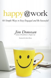 088: Happy @ Work: Top Habits That Keep People Engaged and Successful | with Jim Donovan