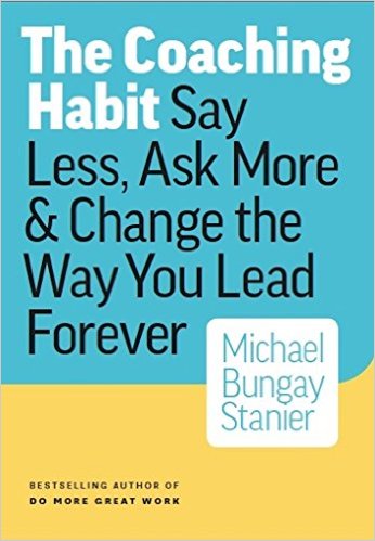 132: The Coaching Habit – Say Less, Ask More | with Michael Bungay Stanier